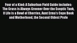 [PDF] Four of a Kind: A Suburban Field Guide includes: The Grass is Always Greener Over the
