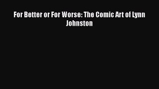 [PDF] For Better or For Worse: The Comic Art of Lynn Johnston [Download] Online
