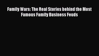 [Read] Family Wars: The Real Stories behind the Most Famous Family Business Feuds ebook textbooks