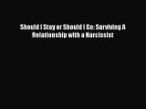 [Read] Should I Stay or Should I Go: Surviving A Relationship with a Narcissist E-Book Free