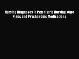 Read Nursing Diagnoses in Psychiatric Nursing: Care Plans and Psychotropic Medications Ebook