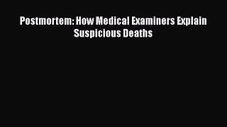 Read Postmortem: How Medical Examiners Explain Suspicious Deaths Ebook Free