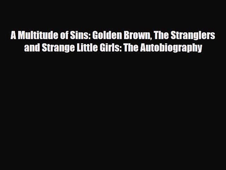 PDF A Multitude of Sins: Golden Brown The Stranglers and Strange Little Girls: The Autobiography