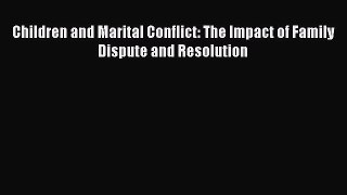 [PDF] Children and Marital Conflict: The Impact of Family Dispute and Resolution Ebook PDF
