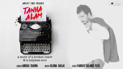 Anurag Sharma I Tanha Alam Full Video Song | New Song 2016 | Ampliify Times