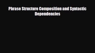 [PDF] Phrase Structure Composition and Syntactic Dependencies Read Full Ebook