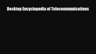 [PDF] Desktop Encyclopedia of Telecommunications Read Online