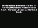 Download The Doctors Book of Home Remedies for Dogs and Cats: Over 1000 Solutions to Your Pet's