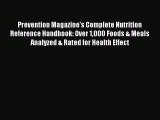 Read Prevention Magazine's Complete Nutrition Reference Handbook: Over 1000 Foods & Meals Analyzed