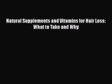 Read Natural Supplements and Vitamins for Hair Loss: What to Take and Why Ebook Free