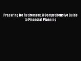 Read Book Preparing for Retirement: A Comprehensive Guide to Financial Planning ebook textbooks