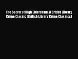 Download The Secret of High Eldersham: A British Library Crime Classic (British Library Crime