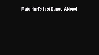 Read Mata Hari's Last Dance: A Novel Ebook Free