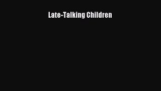 READ FREE FULL EBOOK DOWNLOAD  Late-Talking Children#  Full E-Book