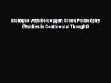 Read Book Dialogue with Heidegger: Greek Philosophy (Studies in Continental Thought) Ebook