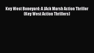 Read Books Key West Boneyard: A JAck Marsh Action Thriller (Key West Action Thrillers) E-Book