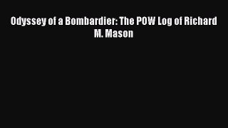 PDF Odyssey of a Bombardier: The POW Log of Richard M. Mason Book Online