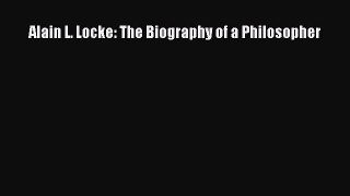 Read Alain L. Locke: The Biography of a Philosopher PDF Free
