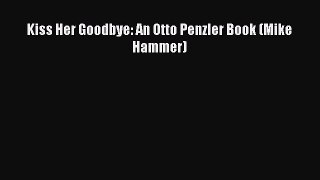 Read Books Kiss Her Goodbye: An Otto Penzler Book (Mike Hammer) ebook textbooks