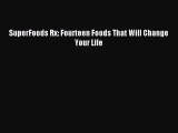 Download SuperFoods Rx: Fourteen Foods That Will Change Your Life Ebook Online