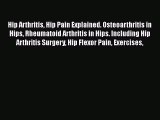 Read Hip Arthritis Hip Pain Explained. Osteoarthritis in Hips Rheumatoid Arthritis in Hips.