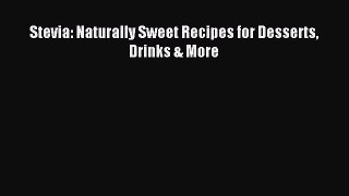 Read Stevia: Naturally Sweet Recipes for Desserts Drinks & More PDF Online
