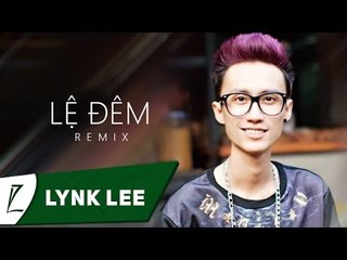 Lệ đêm remix - Lynk Lee ft Lil Junor