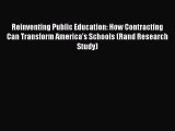 Read Book Reinventing Public Education: How Contracting Can Transform America's Schools (Rand