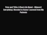 Read Pete and Tillie: A Real-Life Novel - (Almost) Everything I Needed to Know I Learned from