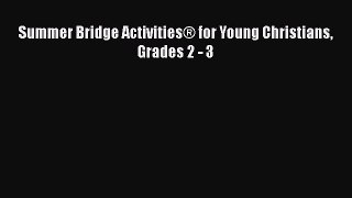 Read Book Summer Bridge Activities® for Young Christians Grades 2 - 3 E-Book Free