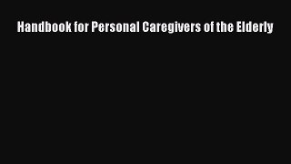 Read Handbook for Personal Caregivers of the Elderly Ebook Free