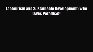 Download Ecotourism and Sustainable Development: Who Owns Paradise? [Read] Online