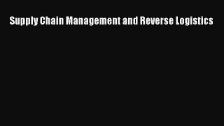Download Supply Chain Management and Reverse Logistics [PDF] Online