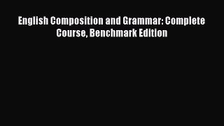 Read Book English Composition and Grammar: Complete Course Benchmark Edition E-Book Free