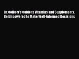 Read Dr. Colbert's Guide to Vitamins and Supplements: Be Empowered to Make Well-Informed Decisions