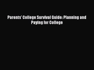 Read Book Parents' College Survival Guide: Planning and Paying for College E-Book Free