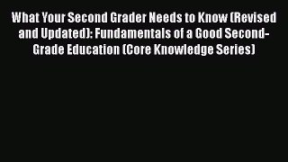 Download Book What Your Second Grader Needs to Know (Revised and Updated): Fundamentals of