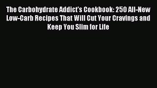 Read The Carbohydrate Addict's Cookbook: 250 All-New Low-Carb Recipes That Will Cut Your Cravings