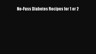 Read No-Fuss Diabetes Recipes for 1 or 2 Ebook Free
