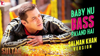 Baby Nu Bass Pasand Hai Song - Salman Khan Version - Sultan