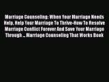 [Read] Marriage Counseling: When Your Marriage Needs Help Help Your Marriage To Thrive-How