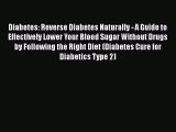 Download Diabetes: Reverse Diabetes Naturally - A Guide to Effectively Lower Your Blood Sugar