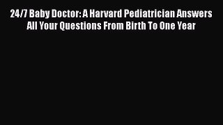 Read 24/7 Baby Doctor: A Harvard Pediatrician Answers All Your Questions From Birth To One