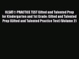 Read Book OLSAT® PRACTICE TEST Gifted and Talented Prep  for Kindergarten and 1st Grade: Gifted