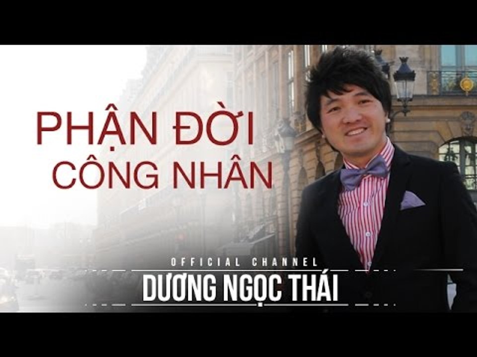Dương Ngọc Thái -Phận Đời Công Nhân