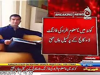 Breaking Date: 08-06-2016 Breaking Is : Quetta : Spaini Road Per Firing,Law College K Principle Aman Ullah Jan Bahaq