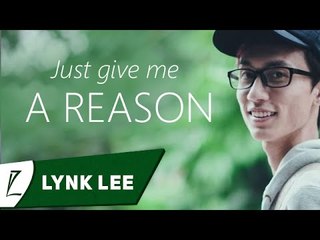 Just give me a reason - Lynk Lee ft. Hoàng Cas, Dương Bin