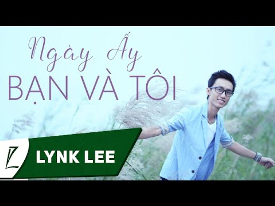 Lynk Lee - Ngày ấy bạn và tôi (Live tại Khai giảng Viện Đại Học Mở Hà Nội 2014-2015)