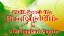 Best Dentist in Ahmedabad, Satellite - Shree Dental Care