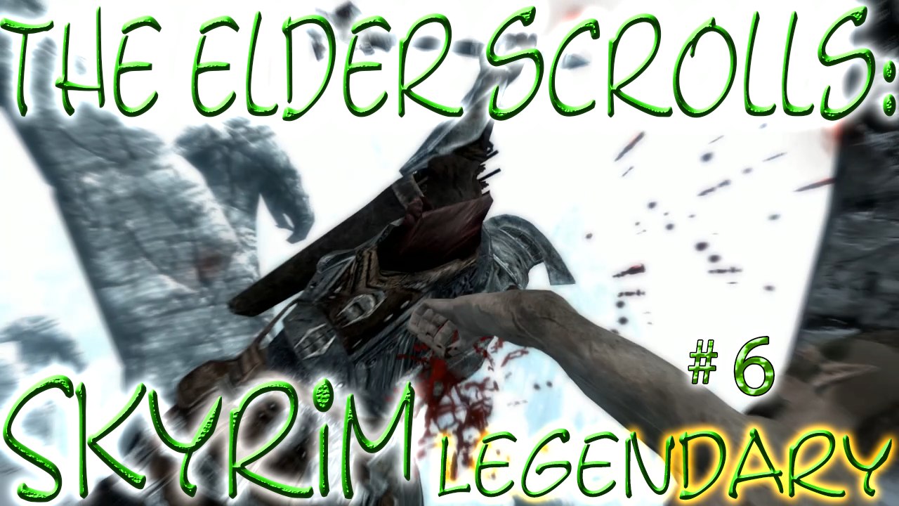 Skyrim: Legendary Difficulty # 6 ➤ Making Progress!